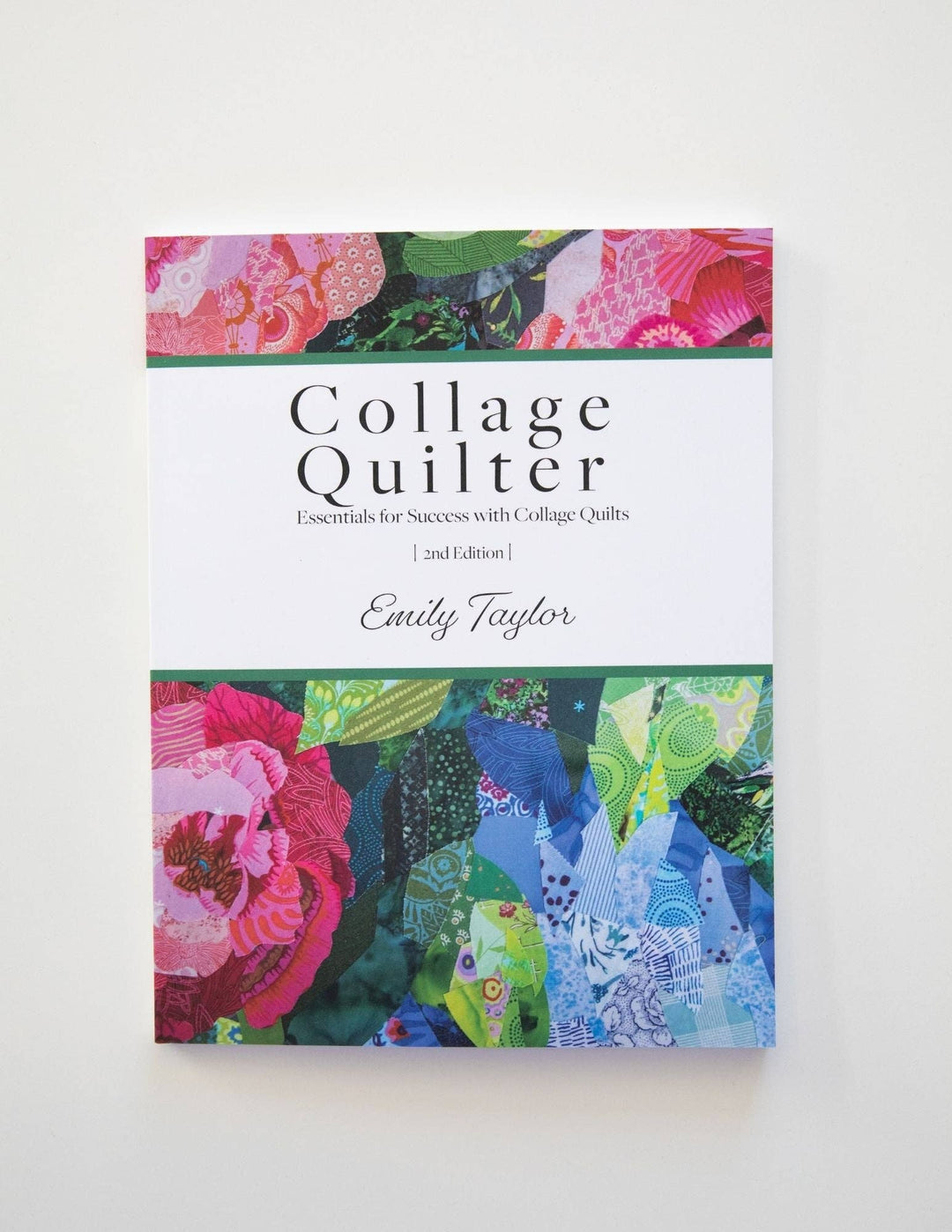 Collage Quilter: Essentials for Success with Collage Quilts